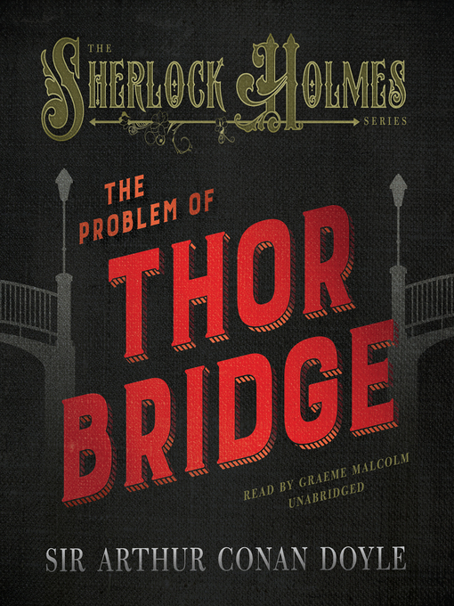 Title details for The Problem of Thor Bridge by Sir Arthur Conan Doyle - Available